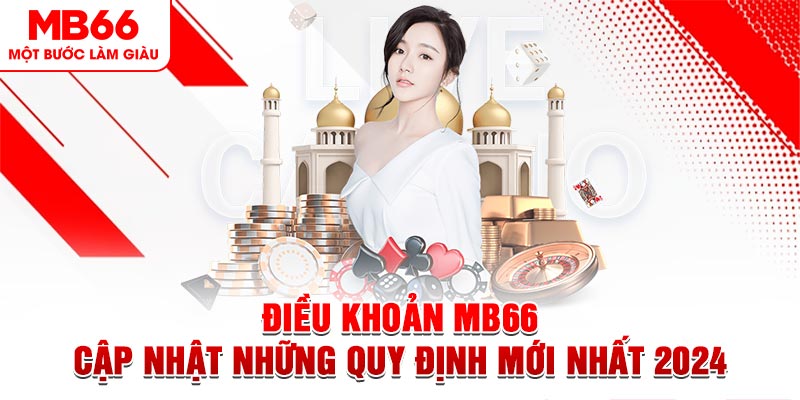 Điều Khoản MB66 - Cập Nhật Những Quy Định Mới Nhất 2024