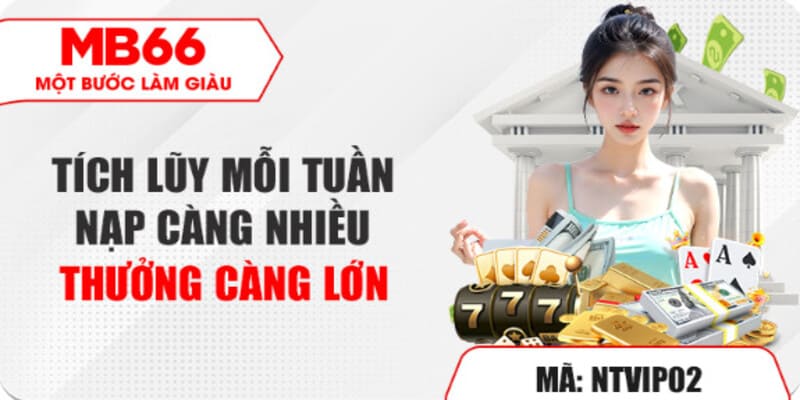 Thành viên nạp càng nhiều, khuyến mãi MB66 tích lũy càng lớn